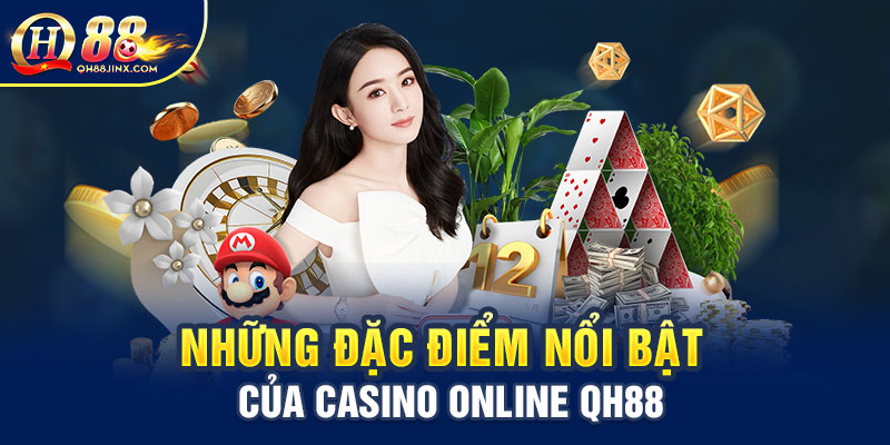 Những đặc điểm nổi bật của casino online qh88