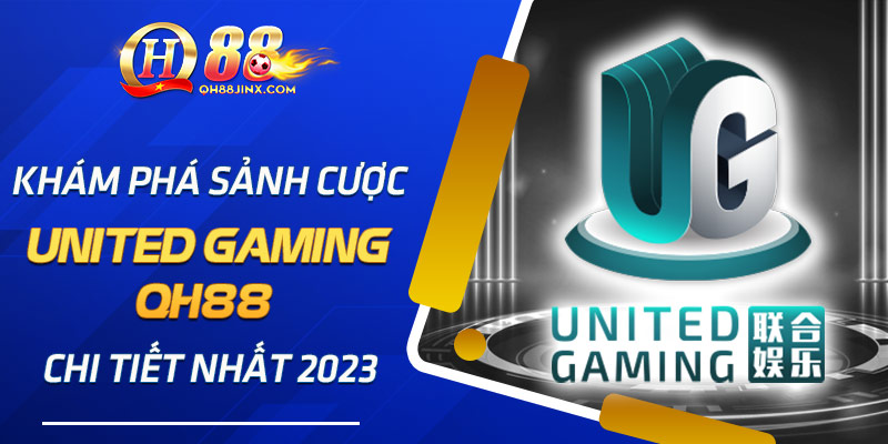Khám phá sảnh cược United Gaming Qh88 chi tiết nhất 2023