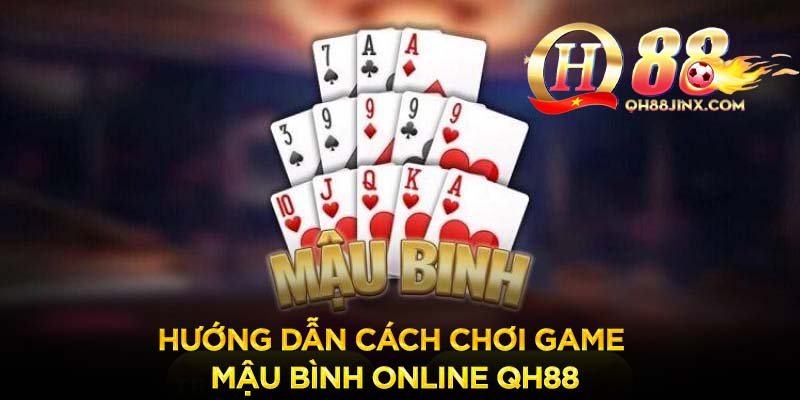 huong-dan-cach-choi-game-mau-binh-online-qh88