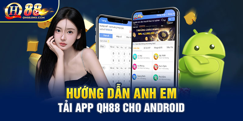 Hướng dẫn anh em tải app QH88 cho Android